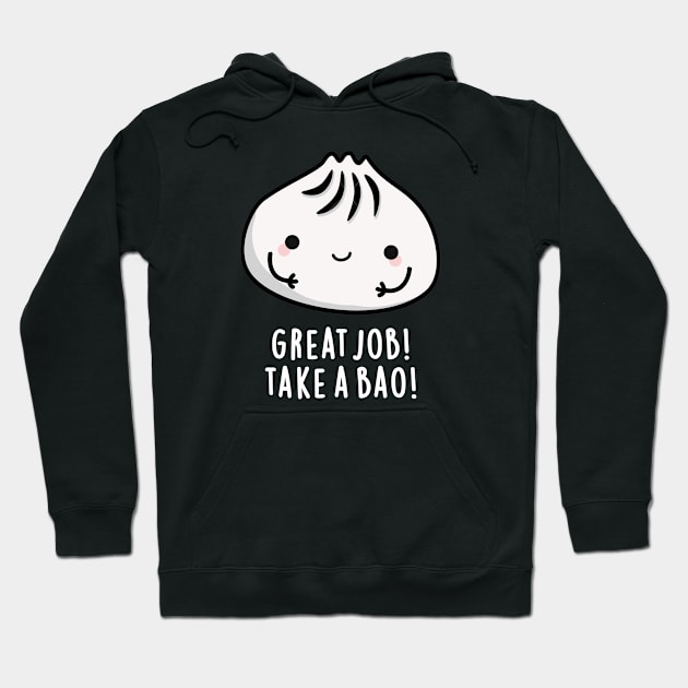 Great Job Take A Bao Cute Dimsum puns are life Hoodie by punnybone